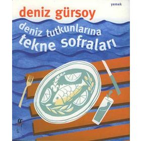 DENIZ TUTKUNLARINA TEKNE SOFRALARI - DENIZ GÜRSOY
