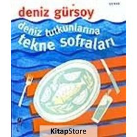 DENIZ TUTKUNLARINA TEKNE SOFRALARI - DENIZ GÜRSOY