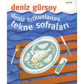 DENIZ TUTKUNLARINA TEKNE SOFRALARI - DENIZ GÜRSOY