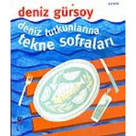 DENIZ TUTKUNLARINA TEKNE SOFRALARI - DENIZ GÜRSOY