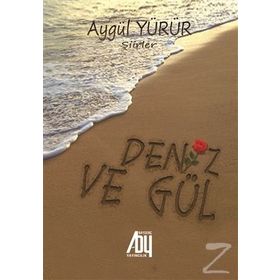 Deniz Ve Gül -Aygül Yürür