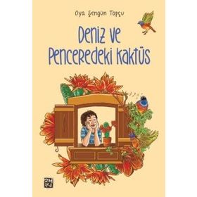 Deniz ve Penceredeki Kaktüs - Oya Şengün Topçu