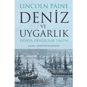 Deniz ve Uygarlık Dünya Denizcilik Tarihi - İş Bankası Kültür Yayınları