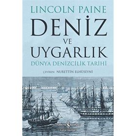 Deniz ve Uygarlık Dünya Denizcilik Tarihi - İş Bankası Kültür Yayınları