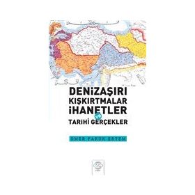 Denizaşırı Kışkırtmalar İhanetler ve Tarihi Gerçekler Ömer Faruk Ertem