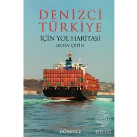 Denizci Türkiye İçin Yol Haritası - Oktay Çetin