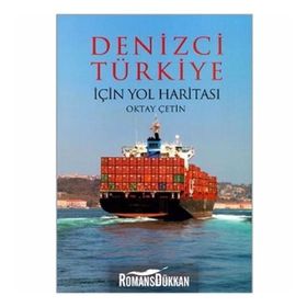 Denizci Türkiye İçin Yol Haritası - Oktay Çetin