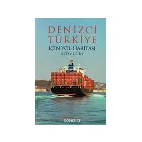 Denizci Türkiye İçin Yol Haritası - Oktay Çetin