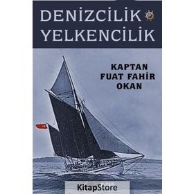 Denizcilik ve Yelkencilik / Fuat Fahir Okan