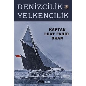 Denizcilik ve Yelkencilik / Fuat Fahir Okan