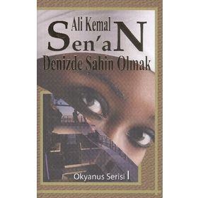 DENIZDE ŞAHIN OLMAK - ALI KEMAL SENAN
