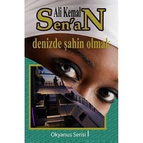 DENIZDE ŞAHIN OLMAK - ALI KEMAL SENAN