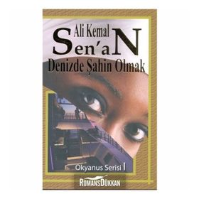DENIZDE ŞAHIN OLMAK - ALI KEMAL SENAN