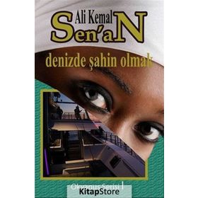 DENIZDE ŞAHIN OLMAK - ALI KEMAL SENAN