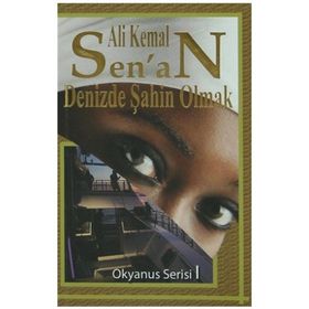 DENIZDE ŞAHIN OLMAK - ALI KEMAL SENAN