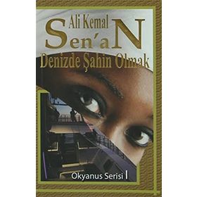 DENIZDE ŞAHIN OLMAK - ALI KEMAL SENAN