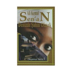 DENIZDE ŞAHIN OLMAK - ALI KEMAL SENAN