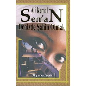 DENIZDE ŞAHIN OLMAK - ALI KEMAL SENAN