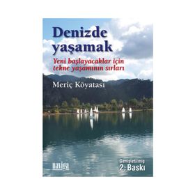 DENIZDE YAŞAMAK YENI BAŞLAYACAKLAR İÇİN TEKNE YAŞAMININ SIRLARI - MERİÇ KÖYATASI