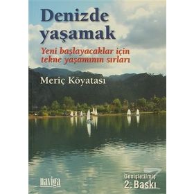 DENIZDE YAŞAMAK YENI BAŞLAYACAKLAR İÇİN TEKNE YAŞAMININ SIRLARI - MERİÇ KÖYATASI
