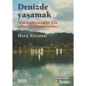 DENIZDE YAŞAMAK YENI BAŞLAYACAKLAR İÇİN TEKNE YAŞAMININ SIRLARI - MERİÇ KÖYATASI