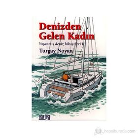 DENIZDEN GELEN KADIN YAŞANMIŞ DENIZ HIKAYELERI 2 - TURGAY NOYAN