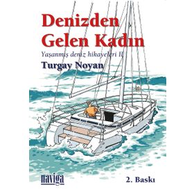 DENIZDEN GELEN KADIN YAŞANMIŞ DENIZ HIKAYELERI 2 - TURGAY NOYAN