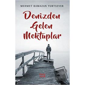 Denizden Gelen Mektuplar - Mehmet Ramazan Yurtsever