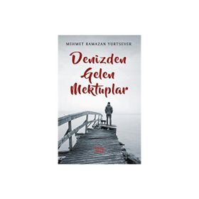 Denizden Gelen Mektuplar - Mehmet Ramazan Yurtsever