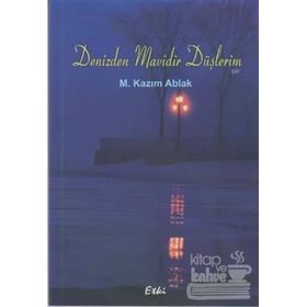 DENIZDEN MAVIDIR DÜŞLERİM - M. KAZIM ABLAK
