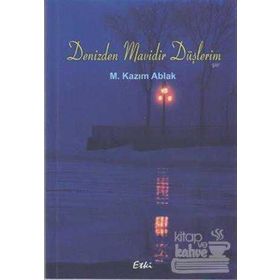 DENIZDEN MAVIDIR DÜŞLERİM - M. KAZIM ABLAK