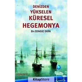DENIZDEN YÜKSELEN KÜRESEL HEGEMONYA - CENGIZ EKIN