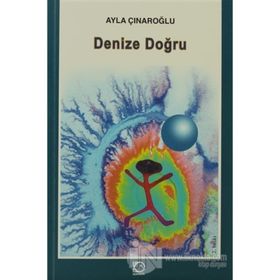 DENIZE DOĞRU - AYLA ÇINAROĞLU