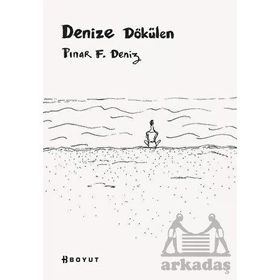 Denize Dökülen Pınar F. Deniz