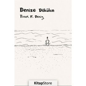 Denize Dökülen Pınar F. Deniz