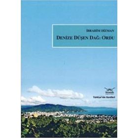 DENIZE DÜŞEN DAĞ ORDU - İBRAHİM DIZMAN