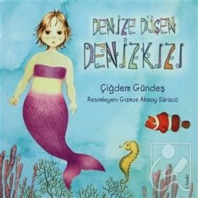DENIZE DÜŞEN DENİZKIZI - ÇİĞDEM GÜNDEŞ