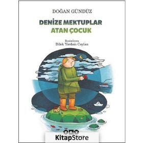 Denize Mektuplar Atan Çocuk - Doğan Gündüz