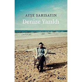 Denize Yazıldı - Ayşe Sarısayın