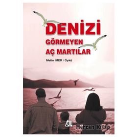Denizi Görmeyen Aç Martılar - Metin İmer