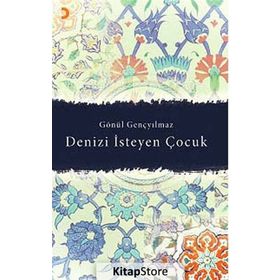 DENIZI İSTEYEN ÇOCUK - GÖNÜL GENÇYILMAZ