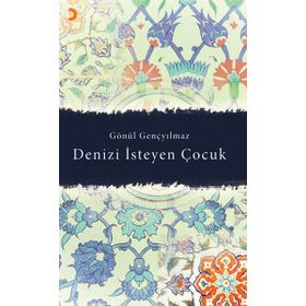 DENIZI İSTEYEN ÇOCUK - GÖNÜL GENÇYILMAZ
