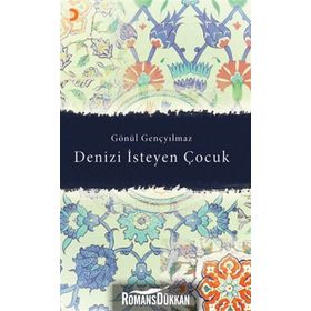 DENIZI İSTEYEN ÇOCUK - GÖNÜL GENÇYILMAZ