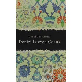 DENIZI İSTEYEN ÇOCUK - GÖNÜL GENÇYILMAZ