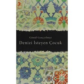 DENIZI İSTEYEN ÇOCUK - GÖNÜL GENÇYILMAZ