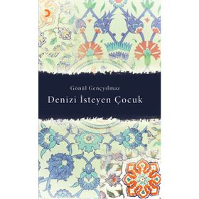 DENIZI İSTEYEN ÇOCUK - GÖNÜL GENÇYILMAZ