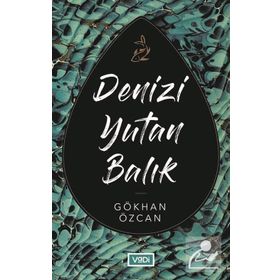 Denizi Yutan Balık - Gökhan Özcan