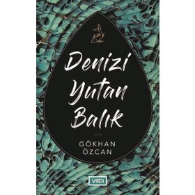 Denizi Yutan Balık - Gökhan Özcan
