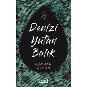 Denizi Yutan Balık - Gökhan Özcan