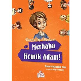 Deniz’in Düşleri 1 Merhaba Kemik Adam! 1 - Öznur Çolakoğlu Cam